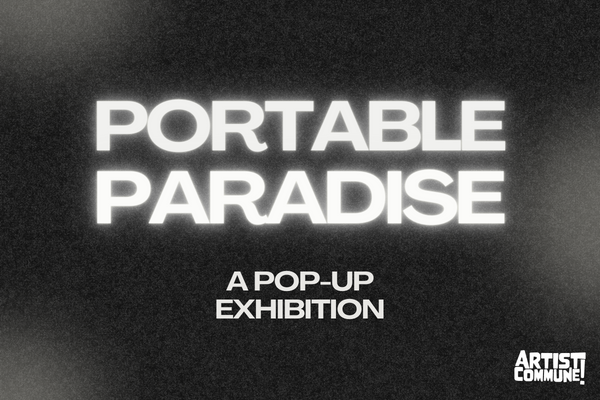 Portable Paradise a pop-up exhibition Artist Commune; glowing white text on a black background